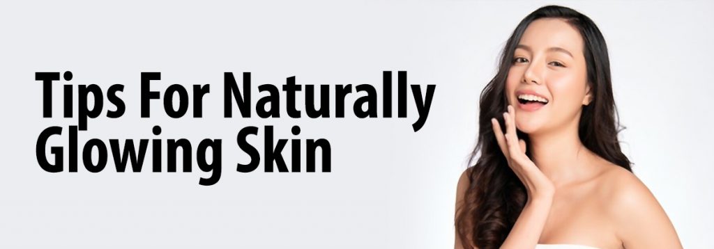 7 Easy-Peasy Tips & Natural Glowing Skin Secrets For Beginners | glowing skin tips naturally | naturally tips for glowing skin | beauty tips for face